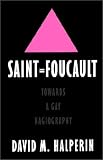 Saint Foucault: Towards a Gay Hagiography