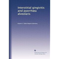 Interstitial gingivitis and pyorrh?a alveolaris by Eugene S. Talbot