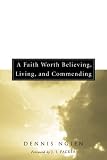 A Faith Worth Believing, Living, and Commending