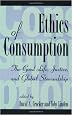 Ethics of Consumption: The Good Life, Justice, and Global Stewardship (Philosophy and the Global Context)