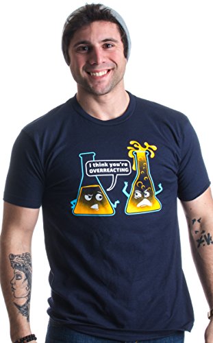You're Overreacting | Chemistry Humor, Funny Science Teacher Pun Unisex T-shirt-(Adult,2XL)