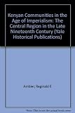 Kenyan communities in the age of imperialism : the central region in the late nineteenth century
