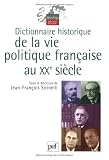 Dictionnaire historique de la vie politique française au XXe siècle