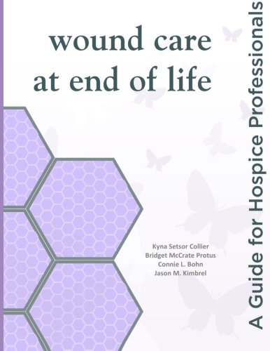 wound care at end of life a guide for hospice professionals