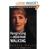 Forgiving the Dead Man Walking: Only One Woman Can Tell the Entire Story