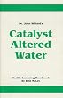 Dr. John Willard's Catalyst Altered Water (Health Learning Handbook)