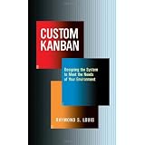 Custom Kanban: Designing the System to Meet the Needs of Your Environmentpar Raymond S. Louis