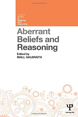 Aberrant Beliefs and Reasoning (Current Issues in Thinking and Reasoning) by Niall Galbraith (Editor) (1-Sep-2014) Hardcover