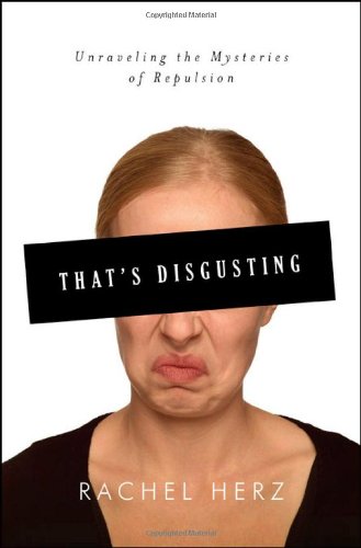 That's Disgusting: Unraveling the Mysteries of Repulsion