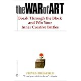The War of Art: Break Through the Blocks and Win Your Inner Creative Battles
