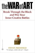 The War of Art: Break Through the Blocks and Win Your Inner Creative Battles