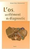 L'os, un �l�ment de diagnostic