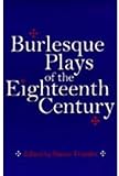 Burlesque plays of the eighteenth century