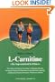 L-Carnitine: The Supernutrient for Fitness:  The Safe and Stress-Free Way to Manage Weight, Increase Physical Performance and Mental Capacity, and Build a Natural Immune Shield (Shangri-La Series)