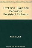 Evolution, brain and behavior : persistent problems