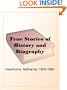 True Stories of History and Biography