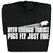 With Thrust Pigs Fly Just Fine Funny T-Shirt