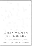When Women Were Birds: Fifty-Four Variations on Voice