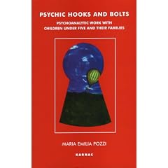 Psychic Hooks and Bolts: Psychoanalytic Work with Children Under Five and Their Families