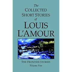 The Collected Short Stories of Louis L'Amour, Volume 5: The Frontier Stories