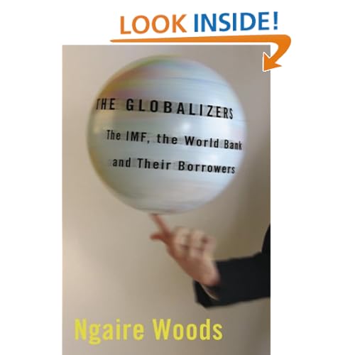 The Globalizers: The Imf, the World Bank, and Their Borrowers (Cornell Studies in Money) Ngaire Woods