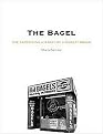 The Bagel (The Surprising HIstory of a Modest Bread) (Hardcover)