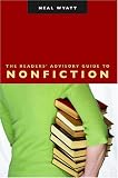 The Readers' Advisory Guide to Nonfiction Neal Wyatt