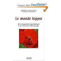 Le monde hippie : De l'imaginaire psych�d�lique � la r�volution informatique
