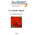 Le monde hippie : De l'imaginaire psych�d�lique � la r�volution informatique