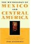 The Mythology of Mexico and Central America