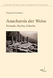 Anarchis der Weise - Nomade, Skythe, Grieche - Charlotte Schubert