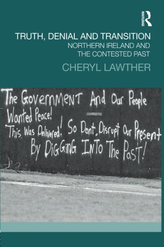 Truth, Denial and Transition: Northern Ireland and the Contested Past