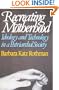 Recreating Motherhood: Ideology and Technology in a Patriarchal Society