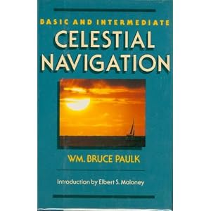 Basic and Intermediate Celestial Navigation by William Bruce Paulk