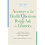 Answers to the Health Questions People Ask in Libraries (Medical Library Association Guides)