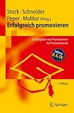 Erfolgreich promovieren: Ein Ratgeber von Promovierten für Promovierende