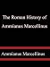 The Roman History of Ammianus Marcellinus During the Reigns of the Emperors Constantius, Julian, Jovianus, Valentinian, and Vale