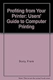 Profiting from your printers : users' guide to computer printing