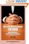 What To Do When You Become The Boss: How new managers become successful managers