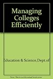 Managing colleges efficiently : report of a study of efficiency in non-advanced further education for the Government and the local authority associations