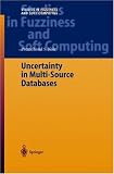 Uncertainty in Multi-Source Databases: v. 130 (Studies in Fuzziness and Soft Computing)