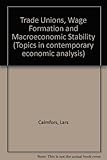 Trade unions, wage formation and macroeconomic stability