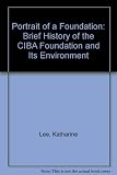 Portrait of a foundation : a brief history of the Ciba foundation and its environment