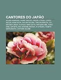 Cantores do Japão: Ayumi Hamasaki, Namie Amuro, Hikaru Utada, Ichiro Mizuki, Kumi Koda, Aya Matsuura, Takuya Kimura, Yui, Miyoshi Umeki (Portuguese Edition)
