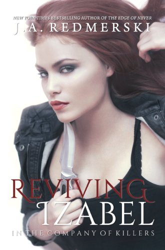 Reviving Izabel (In the Company of Killers) by J.A. Redmerski Reviving Izabel (In the Company of Killers) by J.A. Redmerski
