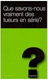 Revue Editions de l'Hèbe  / Que savons-nous vraiment des tueurs en série ?