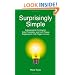 Surprisingly Simple: Independent Contractor, Sole Proprietor, and LLC Taxes Explained in 100 Pages or Less