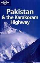 Pakistan and the Karakoram Highway (Lonely Planet Country Guide)