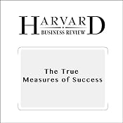 The True Measures of Success (Harvard Business Review) | [Michael J. Mauboussin]