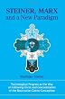 Steiner, Marx and a New Paradigm: Technological Progress as the Way of Following Christ and Concretization of the Rosicrucian Cosmo-Conception.